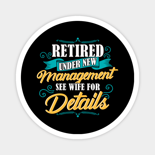 Retired Under New Management See Wife For Details Magnet by theperfectpresents